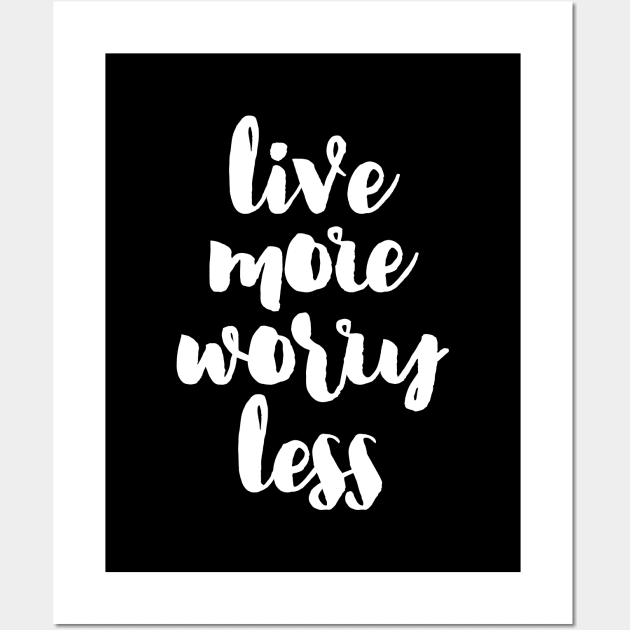 Live more, Worry less Wall Art by LemonBox